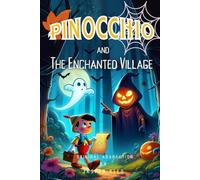 Pinocchio and The Enchanted Village (Original Adaptation): Halloween Quest for the Lost Spirits