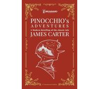 Pinocchio's Adventures: A Modern Retelling of the classic tale