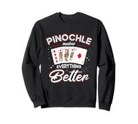 Pinochle Makes Everyting Better Fun Tee Melding Card Game Sweatshirt