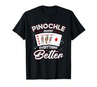 Pinochle Makes Everyting Better Fun Tee Melding Card Game T-Shirt