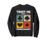 Pinochle Players Card Games - Trust Me I'm A Pinochleologist Sweatshirt