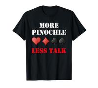 Pinochle Playing Card More Pinochle Less Talk T-Shirt