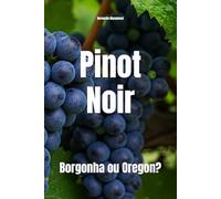 Pinot Noir: Borgonha ou Oregon? (Wines of the World)