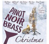 Pinot Noir Brass featuring Rick Braun, Jeff Bunnell, John Dickson, Nick Lane and Doug Tornquist - Pinot Noir Brass Christmas