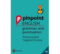 Pinpoint English Grammar and Punctuation Year 4 : Photocopiable Targeted Practice