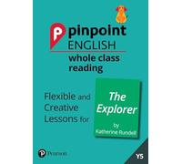 Pinpoint English Whole Class Reading Y5: The Explorer: Flexible and Creative Lessons for The Explorer (by Katherine Rundell)