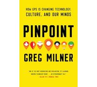 Pinpoint - How GPS is Changing Technology, Culture, and Our Minds