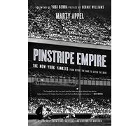 Pinstripe Empire: The New York Yankees from Before the Babe to After the Boss
