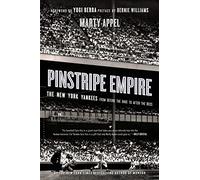 Pinstripe Empire: The New York Yankees from Before the Babe to After the Boss