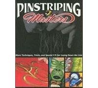 Pinstriping Masters 2: More Techniques, Tricks, and Special F/X for Laying Down the Line