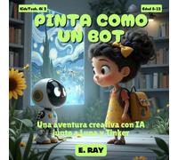 PINTA COMO UN BOT: Una aventura creativa con IA junto a Luna y Tinker