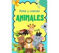 Pinta y Colorea Animales: Libro de Colorear para Niños y Adultos con Diseños Bonitos y Fáciles | Más de 45 Animales Adorables | Ilustraciones para Principiantes