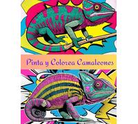 Pinta y Colorea Camaleones: Ilustraciones detalladas de camaleones para relajarse, desconectar y disfrutar del color
