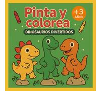 PINTA Y COLOREA - DINOSAURIOS DIVERTIDOS (PINTARRAJEANDO!)