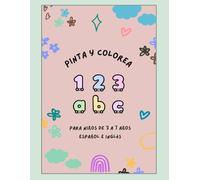 Pinta y colorea para niños de 3 a 7 años: libro para colorear con el abecedario y los números fáciles (Español e Inglés): Cuaderno infantil educativo ... para aprender coloreando (Colorea y Aprende)