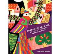 Pintando Alegria: El Arte y la Vida de Fernando Llort