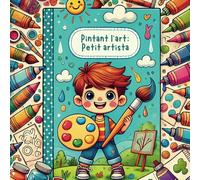 Pintant l’Art: Petit Artista - Llibre per pintar amb més de 50 il·lustracions creatives / Ideal per a adults, nens i gent gran / Disseny a una sola ... i creativitat per adults, nens i gent gran)