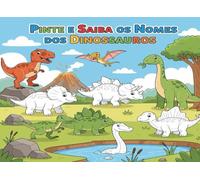 Pinte e Saiba os Nomes dos Dinossauros: Livro de Colorir Educativo e Divertido para Crianças - Com T-Rex, Tricerátopo e Muito Mais!