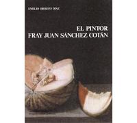 Pintor Fray Juan Sánchez Cotán, el
