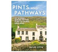 Pints and Pathways: 50 Scenic Walks to the Pubs of Rural England