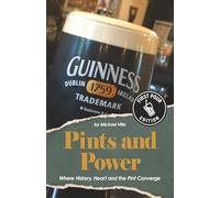Pints and Power: Where History, Heart and the Pint Converge