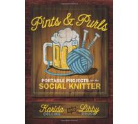 Pints and Purls: Portable Projects for the Social Knitter