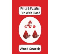 Pints & Puzzles Fun With Blood Word Search: Have Fun with 50+ Puzzles 6x9 Covering words about Saving Lives, Medical Terms, Donating Blood and ... Creating Empathy, and Growing your Brain.