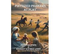 Pintsized Pioneers at Play: Homemade Frontier Fun and Danger: 2