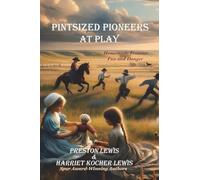 Pintsized Pioneers at Play: Homemade Frontier Fun and Danger: 2