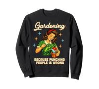 Pinup Girl Gardening Because Punching People is Wrong Sweatshirt