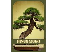 Pinus mugo: Ultimate Starter’s Guide to Bonsai Tree