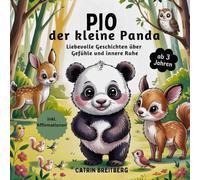 Pio der kleine Panda: Liebevolle Geschichten über Gefühle und innere Ruhe für Kinder ab 3 Jahren inkl. Affirmationen