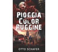 Pioggia Color Ruggin: Un thriller sull’apocalisse zombie (Wrack and Ruin)