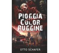 Pioggia Color Ruggin: Un thriller sull’apocalisse zombie (Wrack and Ruin)