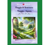 Pioggia di Benessere Maggio - Agosto: Una frase al giorno, per 365/366 giorni, che ti possa portare un po' di serenità.