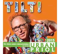 Piol,Urban - Priol, U: Tilt!-Der Jahresrückblick 2015