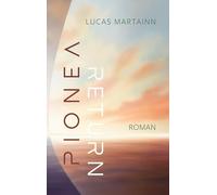 Pionéa Return: Teil 3 der Pionéa-Trilogie. Imaginal Fiction: Ein stilles Epos über Heimkehr, Transformation und das Erinnern als Weg in die Zukunft