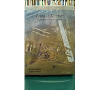 Pioneer Aircraft: Early Aviation to 1914