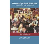 Pioneer Days in the Black Hills: Accurate History and Facts Related by One of the Early Day Pioneers