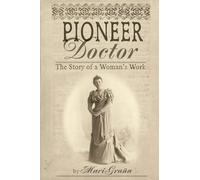 Pioneer Doctor: The Story Of A Woman's Work