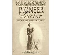 Pioneer Doctor: The Story Of A Woman's Work