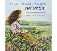 Pioneer Girl: The Annotated Autobiography