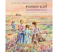 Pioneer Girl: The Revised Texts (Pioneer Girl Project)