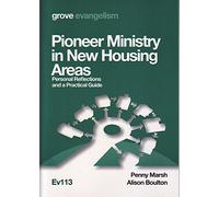 Pioneer Ministry in New Housing Areas: Personal Reflections and a Practical Guide