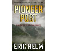 Pioneer Post: An authentic Vietnam War thriller (Vietnam Ground Zero Military Thrillers)