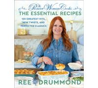 The Pioneer Woman Cooks-The Essential Recipes: 120 Greatest Hits, New Twists, and Perfected Classics: 9 (The Pioneer Woman Cooks, 9)