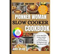 Pioneer Woman Slow Cooker Cookbook: 75-Day Meal Plan of Easy, Healthy, and Flavorful Crock Pot Recipes for Beginners and Busy Home Cooks
