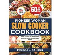 Pioneer Woman Slow Cooker Cookbook: Healthy & Delicious Easy Crockpot Recipes with Colored Pictures and a Simple 8-Week Meal Plan