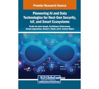 Pioneering AI and Data Technologies for Next-Gen Security, IoT, and Smart Ecosystems