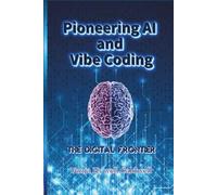Pioneering Ai & Vibe Coding: The Digital Frontier